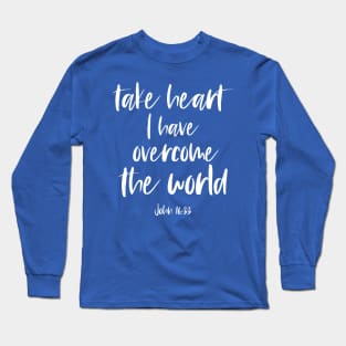 Christian Bible Verse: Take heart, I have overcome the world (white text) Long Sleeve T-Shirt